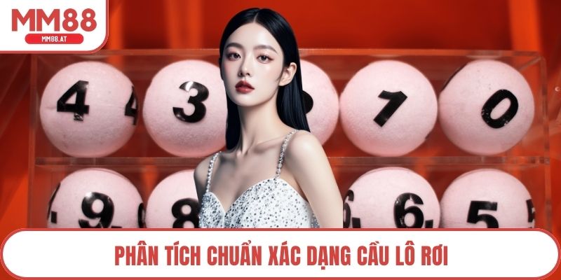 Phân tích chuẩn xác dạng cầu lô rơi