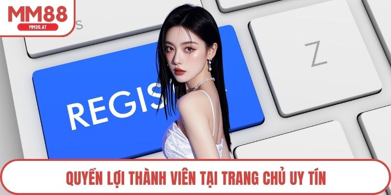 Quyền lợi thành viên tại trang chủ uy tín