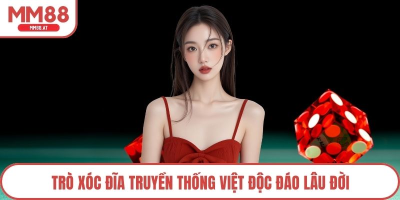 Trò xóc đĩa truyền thống Việt độc đáo lâu đời